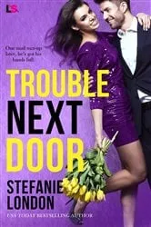 Book cover of Trouble Next Door by Stefanie London