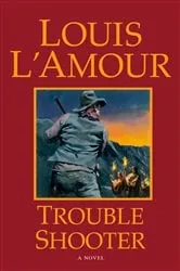 Book cover of Trouble Shooter by Louis L'Amour