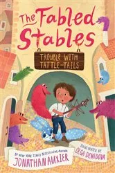 Book cover of Trouble with Tattle-Tails (The Fabled Stables Book #2) by Jonathan Auxier