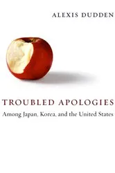 Book cover of Troubled Apologies Among Japan, Korea, and the United States by Alexis Dudden