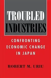 Book cover of Troubled Industries by Robert M. Uriu