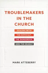 Book cover of Troublemakers in the Church by Mark Atteberry