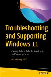 Book cover of Troubleshooting and Supporting Windows 11 by Mike Halsey