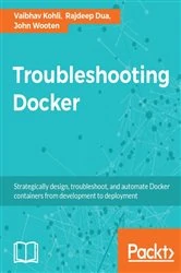 Book cover of Troubleshooting Docker by Vaibhav Kohli