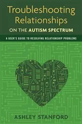 Book cover of Troubleshooting Relationships on the Autism Spectrum by Ashley Stanford