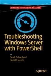 Book cover of Troubleshooting Windows Server with PowerShell by Derek Schauland