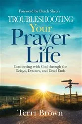 Book cover of Troubleshooting Your Prayer Life by Terri Brown