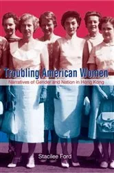 Book cover of Troubling American Women by Stacilee Ford
