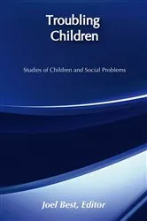 Book cover of Troubling Children by Joel Best