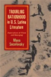 Book cover of Troubling Nationhood in U.S. Latina Literature by Maya Socolovsky