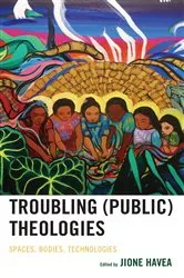 Book cover of Troubling (Public) Theologies by Jione Havea