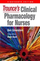 Book cover of Trounce's Clinical Pharmacology for Nurses (18th ed.) by Greenstein BA(Hons), BSc(Hons), DHPh, PhD, FBIH, MRPharmS, Ben