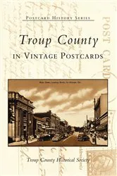 Book cover of Troup County in Vintage Postcards by Troup County Historical Society