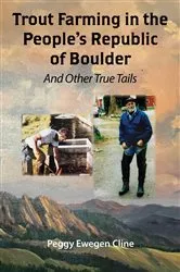 Book cover of Trout Farming in the People's Republic of Boulder by Peggy Ewegen Cline