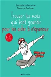 Book cover of Trouver les mots qui font grandir pour les aider à s épanouir by Bernadette Lemoine