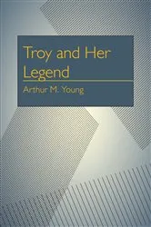 Book cover of Troy and Her Legend by Unknown