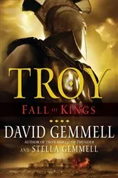 Book cover of Troy: Fall of Kings by David Gemmell