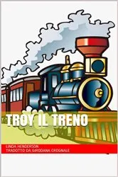 Book cover of Troy il treno by Linda Henderson