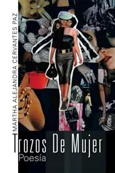Book cover of Trozos De Mujer by Martha Alejandra Cervantes Paz