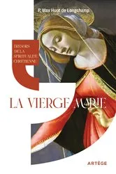 Book cover of Trésors de la spiritualité chrétienne : la Vierge Marie by Père Max Huot de Longchamp