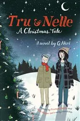 Book cover of Tru & Nelle: A Christmas Tale by G. Neri