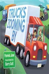 Book cover of Trucks Zooming By by Pamela Jane