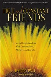 Book cover of True and Constant Friends by Kelley Paul