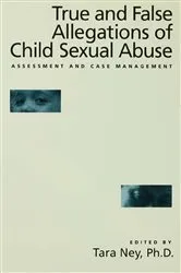 Book cover of True And False Allegations Of Child Sexual Abuse by Tara Ney