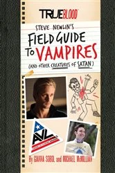 Book cover of True Blood: Steve Newlin's Field Guide to Vampires (And Other Creatures of Satan) by Gianna Sobol