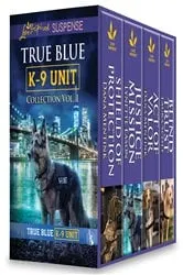 Book cover of True Blue K-9 Unit Collection Vol 1 by Dana Mentink
