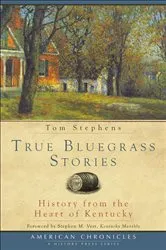 Book cover of True Bluegrass Stories by Tom Stephens