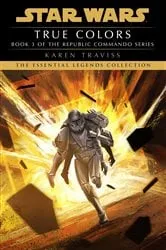 Book cover of True Colors: Star Wars Legends (Republic Commando) by Karen Traviss