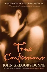 Book cover of True Confessions by John Gregory Dunne
