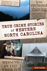 Book cover of True Crime Stories of Western North Carolina by Cathy Pickens
