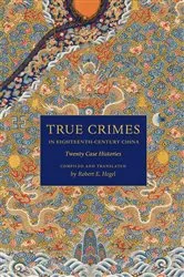 Book cover of True Crimes in Eighteenth-Century China by Robert E. Hegel