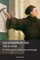 Book cover of True Faith in the True God by Hans Schwarz