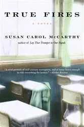 Book cover of True Fires by Susan Carol McCarthy