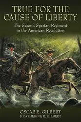 Book cover of True for the Cause of Liberty by Oscar E. Gilbert