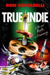 Book cover of True Indie by Don Coscarelli