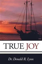 Book cover of True Joy by Dr. Donald R. Lynn