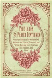 Book cover of True Ladies and Proper Gentlemen by Sarah A. Chrisman