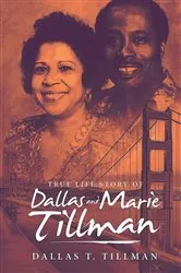 Book cover of TRUE LIFE STORY OF Dallas and Marie Tillman by TILLMAN, DALLAS, T.