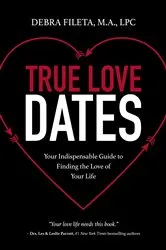 Book cover of True Love Dates by Debra K. Fileta