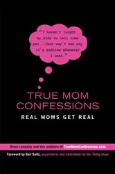 Book cover of True Mom Confessions by Romi Lassally