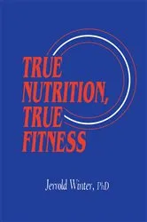 Book cover of True Nutrition, True Fitness by Unknown
