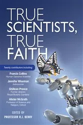 Book cover of True Scientists, True Faith by R J Berry