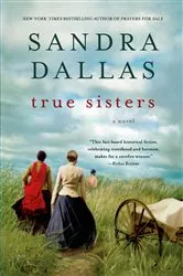 Book cover of True Sisters by Sandra Dallas