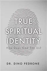 Book cover of True Spiritual Identity by Dino Pedrone