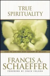 Book cover of True Spirituality by Francis Schaeffer