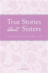 Book cover of True Stories about Sisters by Colleen Sell